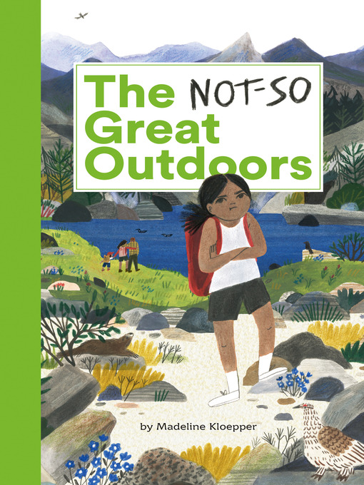 Title details for The Not-So Great Outdoors by Madeline Kloepper - Available